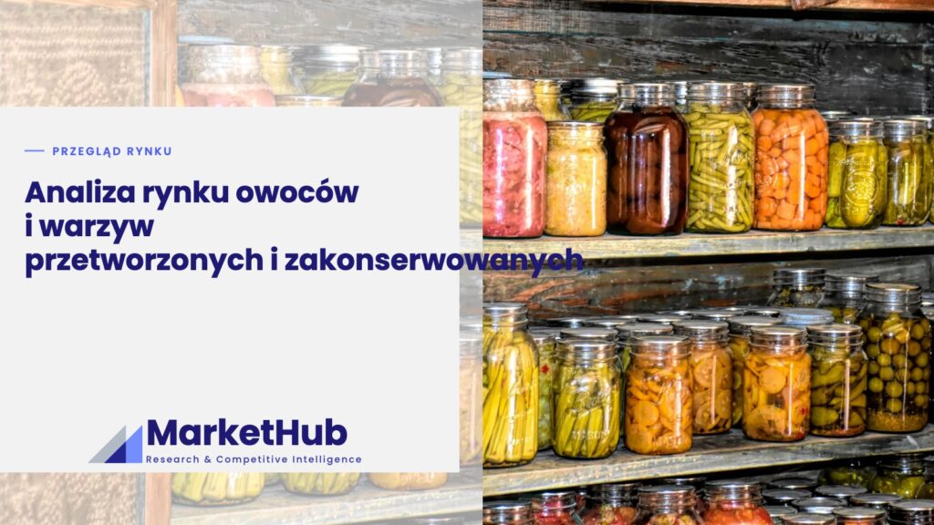 Analiza rynku owoców i warzyw przetworzonych i zakonserwowanych