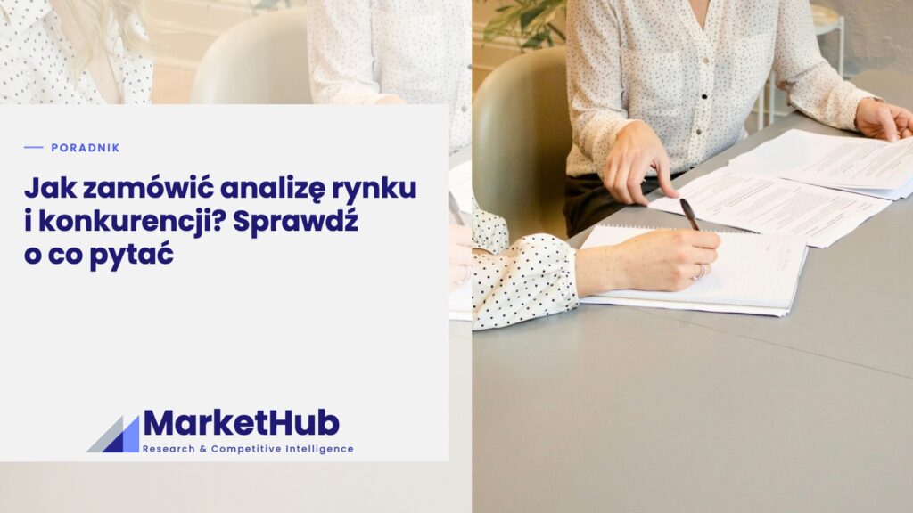 Jak zamówić analizę rynku i konkurencji? Sprawdź o co pytać