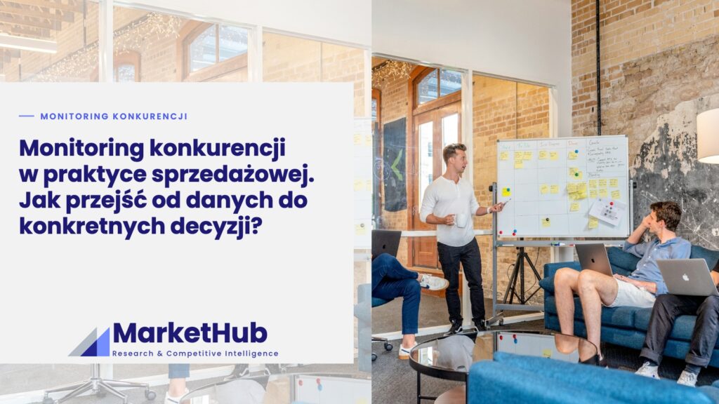 Monitoring konkurencji w praktyce sprzedażowej. Jak przejść od danych do konkretnych decyzji?