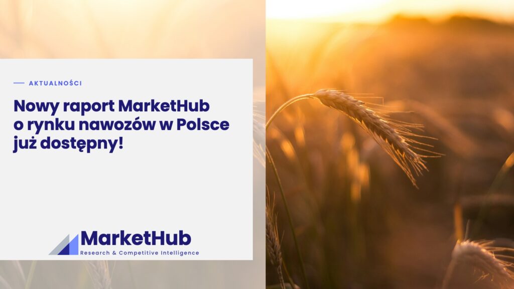 Nowy raport MarketHub o rynku nawozów w Polsce już dostępny!