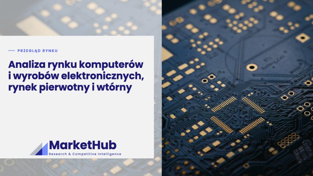 Analiza rynku komputerów i wyrobów elektronicznych, rynek pierwotny i wtórny