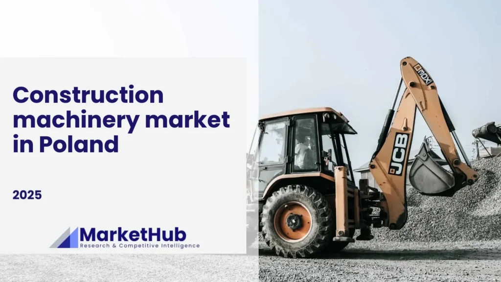 Market Scan by MarketHub: Construction machinery market in Poland, 2025